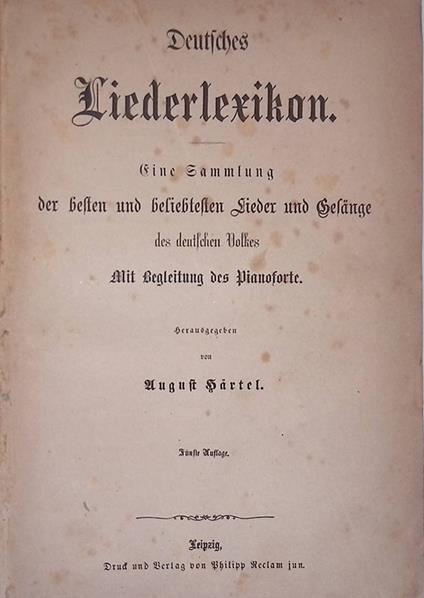 Deutches Liederlexikon. Gine Sammlung der besten und beliebtesten Lieder und Gefange des deutfchen Volkes. Mit begleitung des pianoforte - August Hartel - copertina
