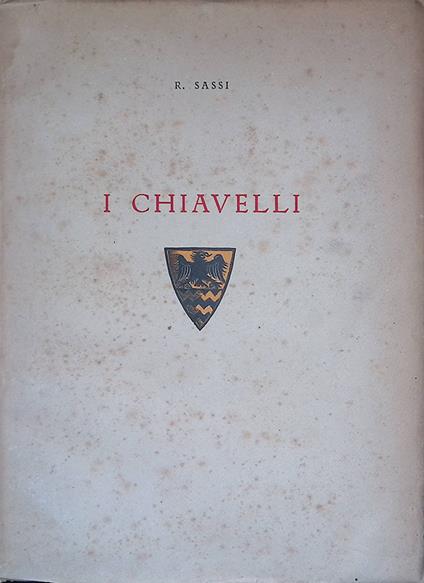 I Chiavelli. Conferenza detta dal Prof. Romualdo Sassi nella sala del Circolo Gentile di Fabriano per iniziativa del Comitato Fabrianese della Società Nazionale Dante Alighieri il XVII dicembre MCMXXXIII, XII - copertina