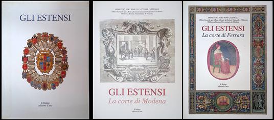 Gli Estensi. Prima Parte - La Corte di Ferrara. Seconda Parte - La Corte di Modena - copertina