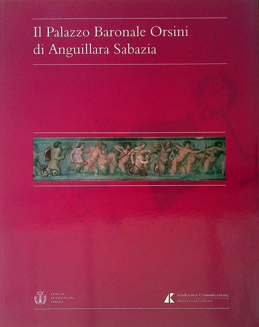 Il Palazzo Baronale Orsini di Anguillara Sabazia - copertina
