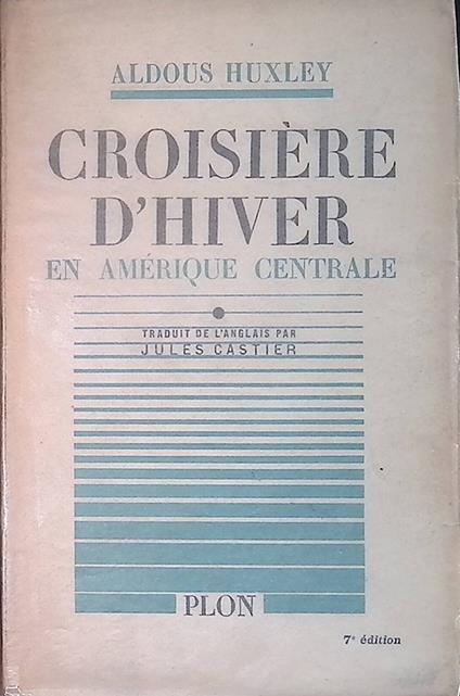 Croisiere d'hiver. Voyage en Amerique centrale 1933 - Aldous Huxley - copertina