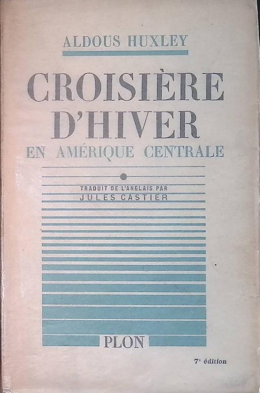 Croisiere d'hiver. Voyage en Amerique centrale 1933 - Aldous Huxley - copertina