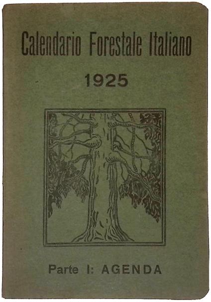 Calendario forestale italiano 1925. Parte I, agenda - Giuseppe Antonelli - copertina
