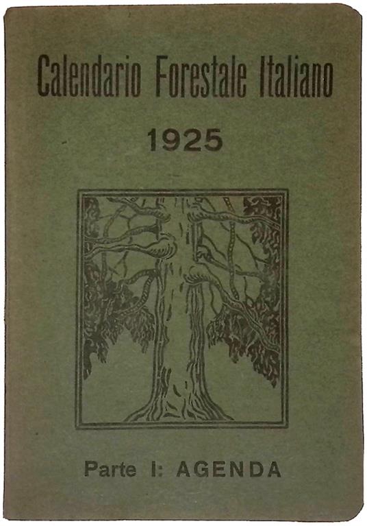 Calendario forestale italiano 1925. Parte I, agenda - Giuseppe Antonelli - copertina
