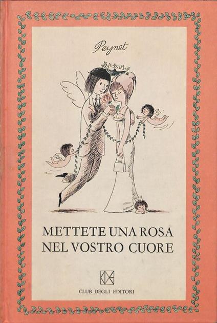 Mettete una rosa nel vostro cuore - Raymond Peynet - copertina