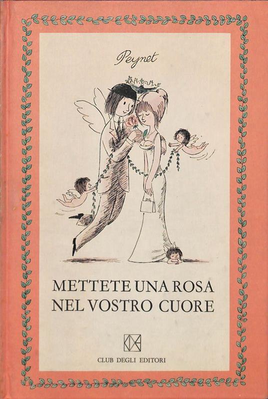 Mettete una rosa nel vostro cuore - Raymond Peynet - copertina