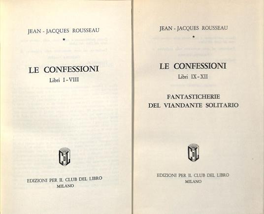 Le confessioni. Fantasticherie del viandante solitario. Libri I-VIII - Libri IX-XII. 2 Volumi - Jean-Jacques Rousseau - copertina