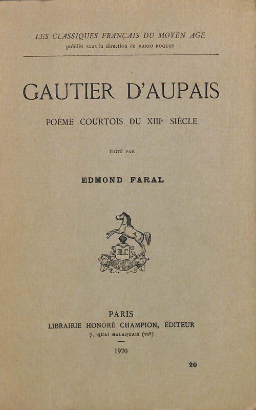 Gautier d'Aupais. Poeme courtois du XIII Siecle - Edmond Faral - copertina