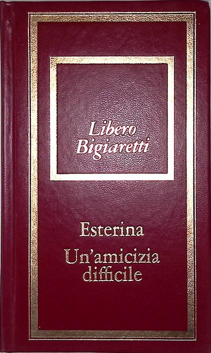 Esterina. Un'amicizia difficile - Libero Bigiaretti - copertina
