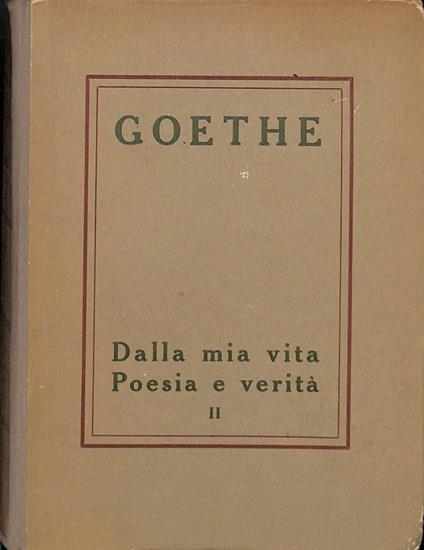 Dalla mia vita. Poesia e verità. Vol. II - Johann Wolfgang Goethe - copertina