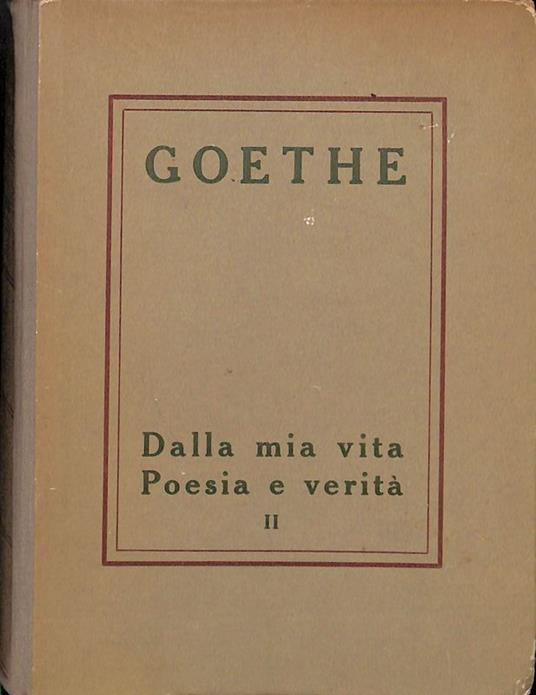 Dalla mia vita. Poesia e verità. Vol. II - Johann Wolfgang Goethe - copertina