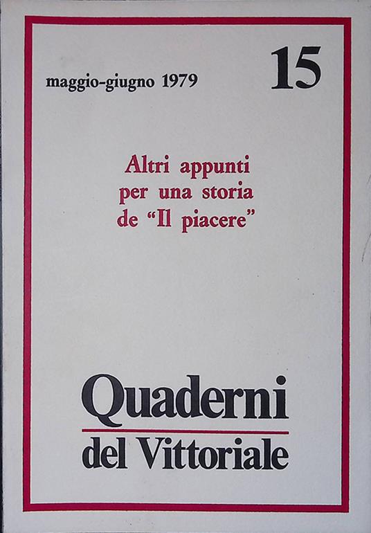 Quaderni del Vittoriale n.15 maggio-giugno 1979. Altri appunti per una storia de Il piacere - copertina