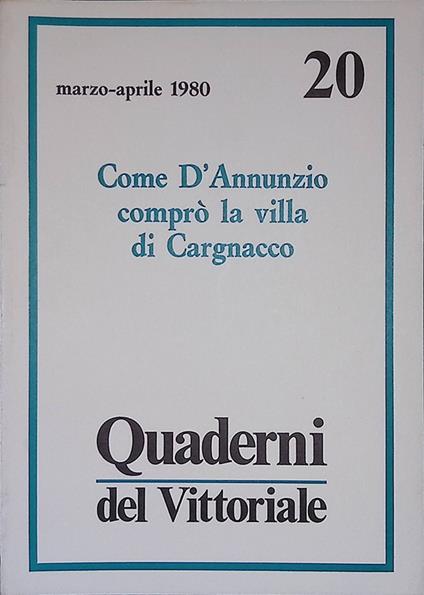 Quaderni del Vittoriale n.20 marzo-aprile 1980. Come d'Anninzio comprò la villa di Cargnacco - copertina