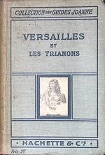 Versailles. Le chateau, le parc, les trianons, la ville