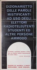 Dizionaretto delle parole mistificanti ad uso degli elettori radioteleutenti studenti ed altre persone ammodo