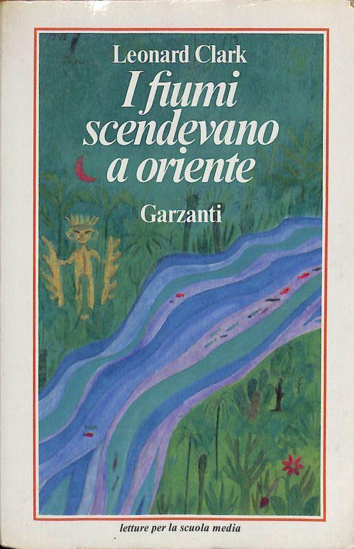 I fiumi scendevano a Oriente - Leonard Clark - copertina