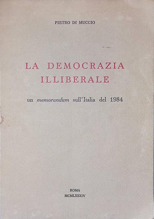 La democrazia illiberale. Un memorandum sull'Italia del 1984 - copertina