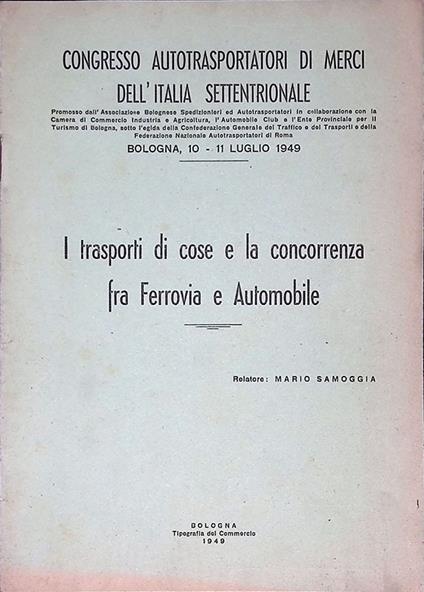 I trasporti di cose e la concorrenza fra Ferrovia e Automobile - copertina