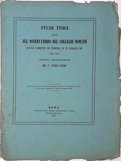 Studi fisici fatti all'osservatorio del Collegio Romano sulle comete di Tempel II e Coggia III nel 1874. Seconda comunicazione - Estratto - copertina