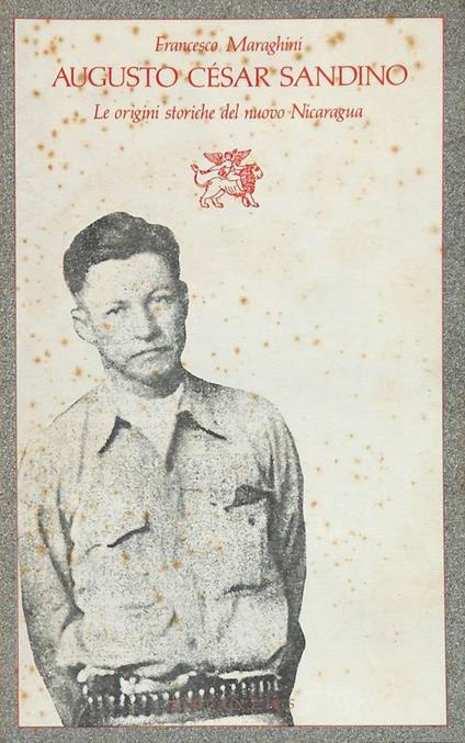 Augusto Cesar Sandino. Le origini storiche del nuovo Nicaragua - copertina