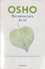 Ricominciare da se. Per riscoprire la propria melodia interiore