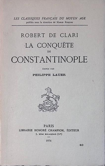 Robert De Clari. La conquete de Constantinople - copertina