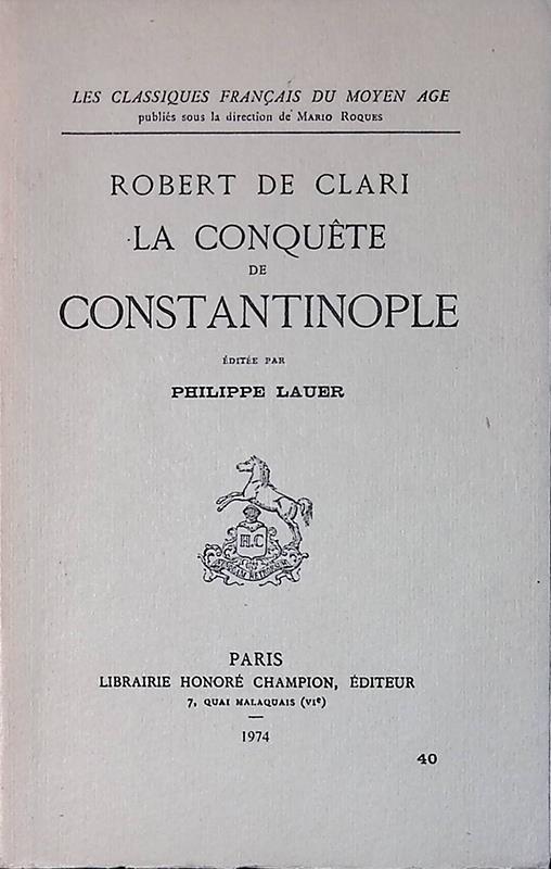 Robert De Clari. La conquete de Constantinople - copertina