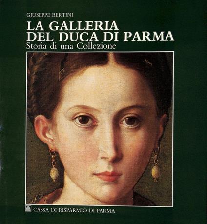 La Galleria del Duca di Parma. Storia di una collezione - copertina