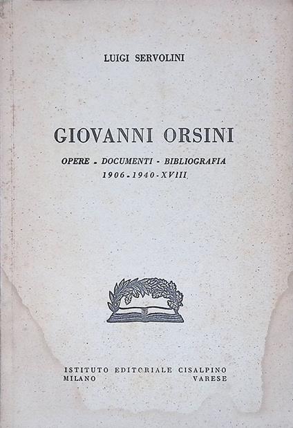 Giovanni Orsini. Opere, documenti, bibliografia 1906-1940 XVIII - Luigi Servolini - copertina