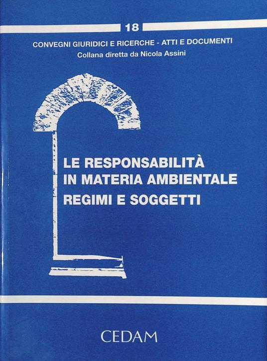 La responsabilità in materia ambientale regimi e soggetti. Atti del Convegno nazionale gubbio 11-12 novembre 2005 - copertina