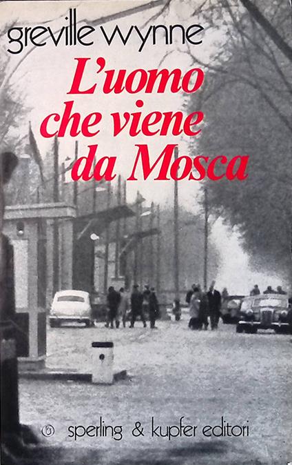 L'uomo che viene da Mosca. La storia di Wynne e penkovsky - copertina