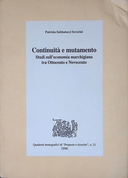 Continuità e mutamento. Studi sull'economia marchigiana tra Ottocento e Novecento - copertina