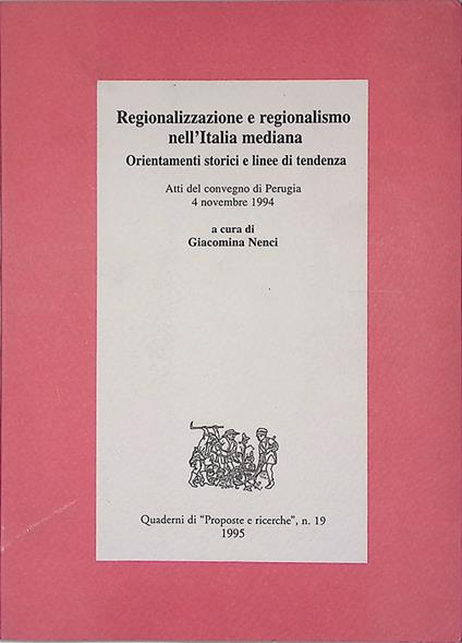 Quaderni di Proposte e ricerche n.19, 1995. Regionalizzazione e regionalismo nell'Italia mediana. Orientamenti storici e linee di tendenza - copertina