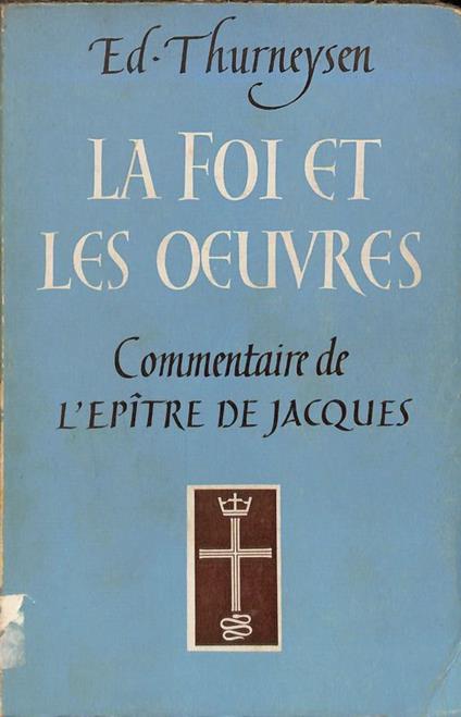 La foi et les oeuvres. Commentaire de l'Epitre de Jacques - copertina