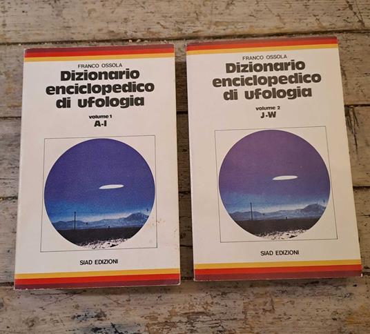 Dizionario enciclopedico di ufologia. Volume 1. A-I. Volume 2. J-W - Franco Ossola - copertina