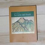 Le terre del Friuli. La fondazione dei paesaggi agrari in Friuli tra il XV e il XIX secolo