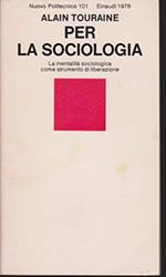 Per la sociologia. La mentalità sociologica come strumento di liberazione