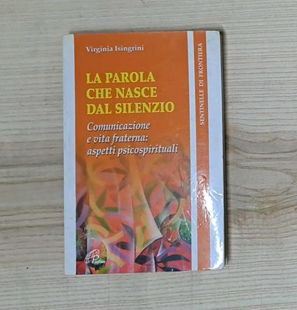 La parola che nasce dal silenzio. Comunicazione e vita fraterna: aspetti psicospirituali - copertina