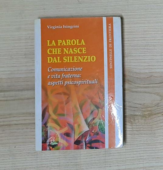 La parola che nasce dal silenzio. Comunicazione e vita fraterna: aspetti psicospirituali - copertina