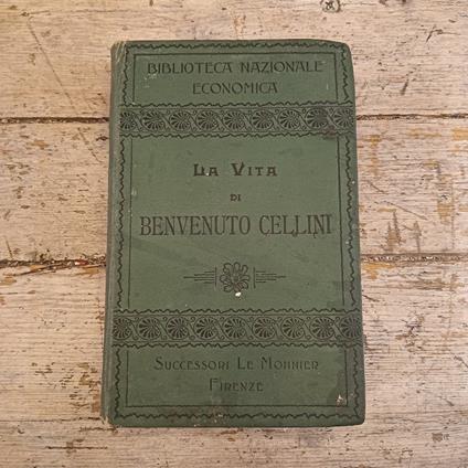 La Vita di Benvenuto Cellini Scritta Da Lui Mediesimo Restituita Esattamente Alla Lezione Originale Con Osservazioni Filologiche E Brevi Note Dichiarative Ad Uso Dei Non Toscani Per Cura Di B. Bianchi - Benvenuto Cellini - copertina