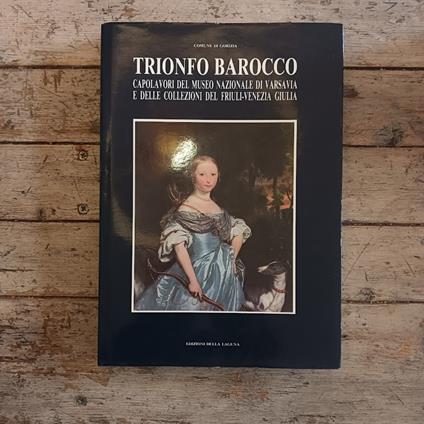 Trionfo barocco. Capolavori del museo nazionale di Varsavia e delle collezioni del Friuli-Venezia Giulia - copertina