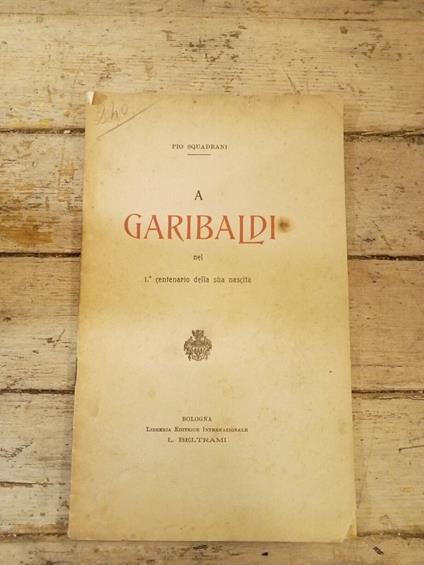 A Garibaldi nel primo centenario della sua nascita - copertina