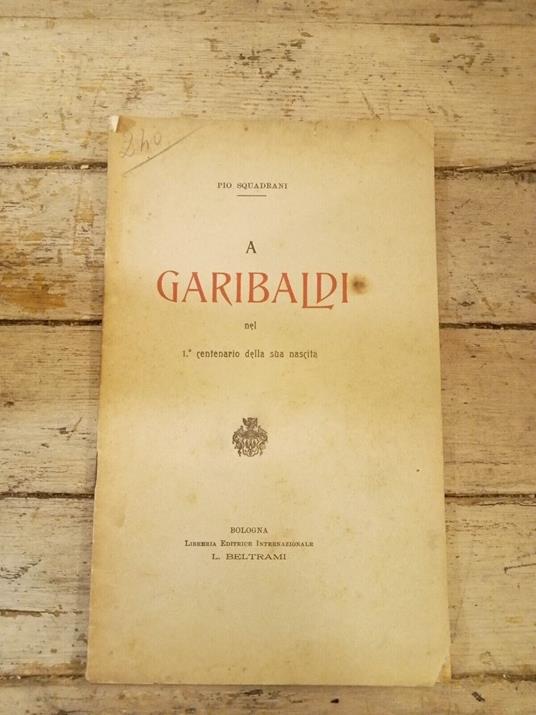A Garibaldi nel primo centenario della sua nascita - copertina