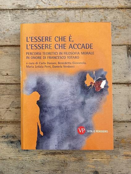 L' essere che è, l'essere che accade. Percorsi teoretici in filosofia morale in onore di Francesco Totaro - copertina