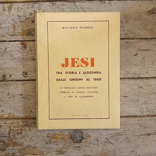 Jesi tra storia e leggenda dalle origini al 1860 - Silvano Rossini - copertina