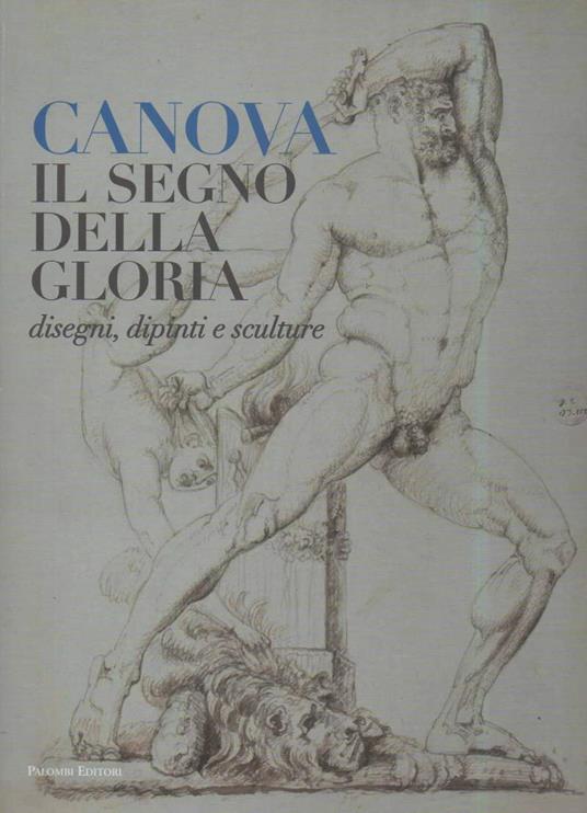 CANOVA IL SEGNO DELLA GLORIA - disegni, dipinti, sculture (2012) - copertina