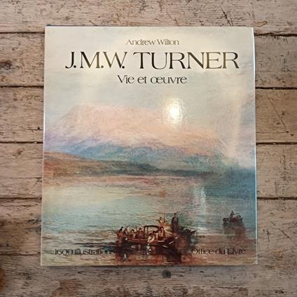 J. M. W. Turner: vie et oeuvre - Catalogue de peintures et aquarelles - Andrew Wilton - copertina