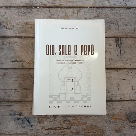 Olio, sale e pepe. Poesie in vernacolo anconetano - Piero Pieroni - copertina