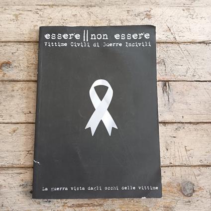 Essere, non essere. Vittime civili di guerre incivili - copertina