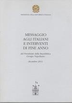 MESSAGGIO AGLI ITALIANI E INTERVENTI DI FINE ANNO - del Presidente della Repubblica Giorgio Napolitano - dicembre 2011 (2012)